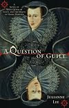A Question of Guilt: A Novel of Mary Stuart and the Death of Henry Darnley