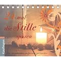 24-mal die Stille sp�ren: Ein Adventskalender zum Besinnen und Genie�en