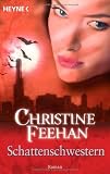 Schattenschwestern: Der Bund der Schatteng&auml;nger 4 - Roman: Bund der Schatteng&auml;nger 04 - Christine Feehan