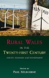 Rural Wales in the twenty-first century : society, economy and environment