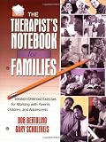 The Therapist's Notebook for Families: Solution-Oriented Exercises for Working with Parents, Children, and Adolescents