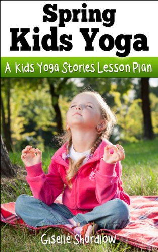 Spring Kids Yoga: A Kids Yoga Stories Lesson Plan