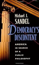 Democracy's Discontent: America in Search of a Public Philosophy