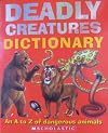 Deadly creatures dictionary : an A to Z of dangerous animals