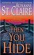 Then You Hide (The Bullet Catchers, Book 5)