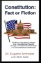 Constitution: Fact or Fiction : The Story of the Nation's Descent from a Constitutional Republic Through a Constitutional Dictatorship to an Unconst