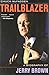 Trailblazer: A Biography of Jerry Brown