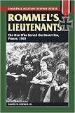 Rommels Lieutenants: The Men Who Served the Desert Fox, France, 1940 (Military History)