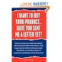 I Want to Buy Your Product... Have You Sent Me a Letter Yet?: How to Create Powerful Sales Letters,Advertisements,Flyers,Brochures,Web Pages and ... Customers and Clients to Buy from You!