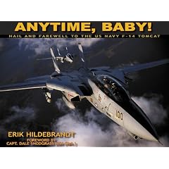 Anytime, Baby!: Hail and Farewell to the US Navy F-14 Tomcat