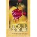 The World is in My Garden: A Journey of Consciousness