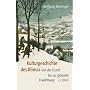 Kulturgeschichte des Klimas: Von der Eiszeit zur globalen Erw�rmung