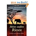 Meine sanften Riesen: Ich lebte mit den Elefanten Afrikas