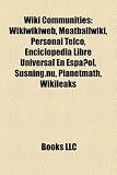 Wiki Communities: Wikiwikiweb, Meatballwiki, Personal Telco, Enciclopedia Libre Universal En Espa&Atilde;&plusmn;ol, Susning.nu, Planetmath, Wikileaks
