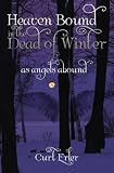 Heaven Bound In The Dead Of Winter: As Angels Abound
