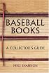 Baseball Books: A Collector's Guide