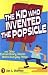 The Kid Who Invented the Popsicle: And Other Surprising Stories about Inventions