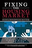 Fixing the housing market : financial innovations for the future