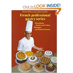 French Professional Pastry Series : Decorations, Borders and Letters, Marzipan, Modern Desserts
