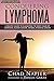 Conquering Lymphoma: A Holistic Guide to Eliminating the Root Cause of Lymphoma, Blood Cancers, General Disease & Cancer