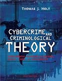Cybercrime and Criminological Theory: Fundamental Readings on Hacking, Piracy, Theft, and Harassment