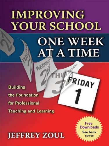 Improving Your School One Week at a Time: Building the Foundation for Professional Teaching and Learning