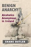 Benign anarchy : Alcoholics Anonymous in Ireland