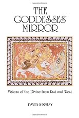 The Goddesses' Mirror: Visions of the Divine from East and West