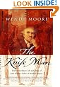 The Knife Man. The Extraordinary Life and Times of John Hunter, Father of Modern Surgery