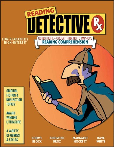 Reading Detective Rx: Using Higher-Order Thinking to Improve Reading Comprehension (Grades 6-12+)
