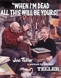 When Im Dead All This Will Be Yours: Joe Teller -- A Portrait By His Kid