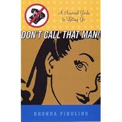 Don't Call That Man: A Survival Guide to Letting Go