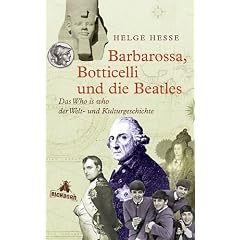 Barbarossa, Botticelli und die Beatles: Das Who is who der Welt- und Kulturgeschichte