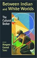 Between Indians and White Worlds: The Cultural Broker