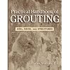Practical Handbook of Grouting: Soil, Rock, and Structures