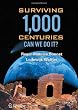 Surviving 1000 Centuries: Can We Do It? (Springer Praxis Books / Popular Science)