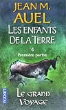 Les enfants de la terre, tome 4, volume 1 : Le Grand Voyage
