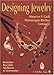 Designing Jewelry: Brooches, Bracelets, Necklaces & Accessories