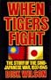 When Tigers Fight: The Story of the Sino-Japanese War, 1937-1945