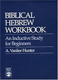 Biblical Hebrew Workbook: An Inductive Study for Beginners
