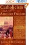 Catholicism and American Freedom: A History