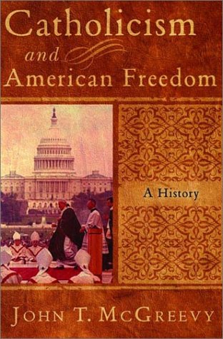 Catholicism and American Freedom: A History