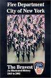 Fire Department City of New York (Fdny) the Bravest: An Illustrated History 1865-2002