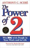 The power of 2 : Win BIG with people in your work and in life
