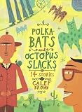 Polkabats and Octopus Slacks: 14 Stories