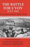 The Battle for L'Vov July 1944: The Soviet General Staff Study (Soviet (Russian) Study of War, 13)