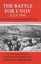 The Battle for L'vov July 1944: The Soviet General Staff Study (Soviet (Russian) Military Experience)