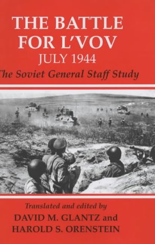 The Battle for L'vov July 1944: The Soviet General Staff Study (Soviet (Russian) Military Experience)