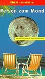 Koval Reisef�hrer, Reisen zum Mond: Vorbereitung, Anreise, Leben auf dem Mond - Werner Tiki K�stenmacher