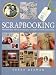Scrapbooking: 100 Techniques with 25 Projects Plus a Swipefile of Motifs and Mottoes